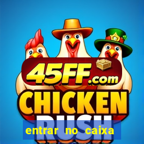 entrar no caixa tem pelo google